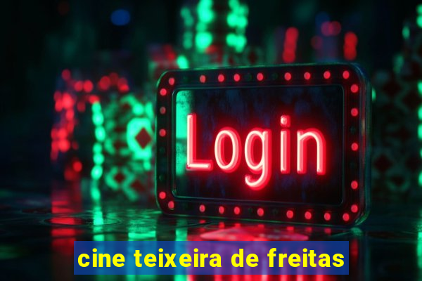 cine teixeira de freitas